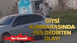Giysi kumbarasında pes dedirten olay!